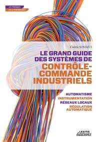 Image de LE GRAND GUIDE DES SYSTEMES DE CONTROLE COMMANDE INDUSTRIELS