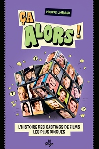 Image de Ca alors ! L'histoire des castings de films les plus dingues