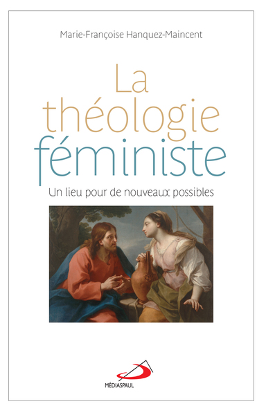 Picture of THÉOLOGIE FÉMINISTE (LA) UN LIEU POUR DE NOUVEAUX POSSIBLES