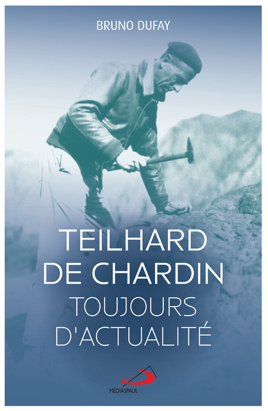 Image de Teilhard de Chardin toujours d'actualité