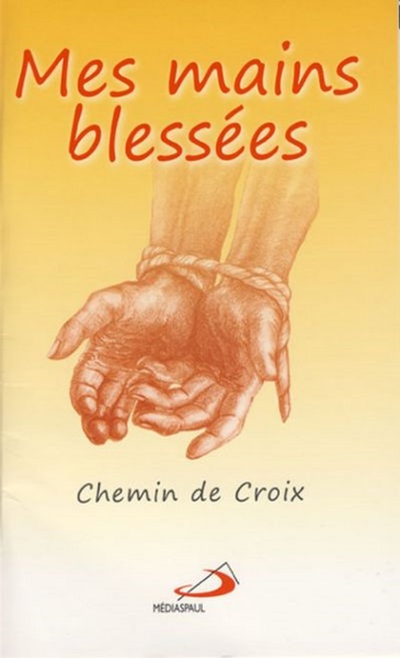Picture of MES MAINS BLESSEES : CHEMIN DE CROIX
