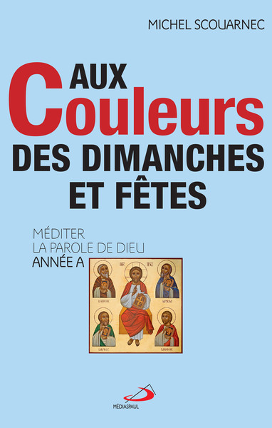 Image de AUX COULEURS DES DIMANCHES ET FÊTES - ANNEE A