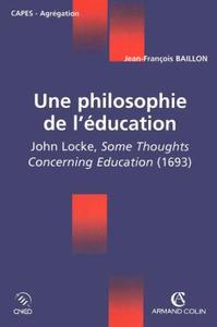 Image de Une philosophie de l'éducation - John Locke, Some Thoughts Concerning Education (1693)