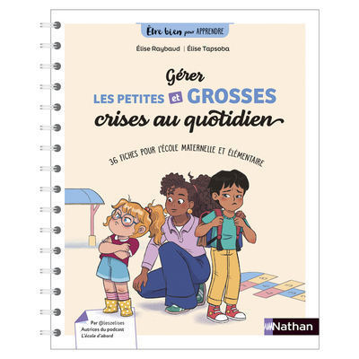 Image de Être bien pour apprendre - Gérer les petites et les grosses crises au quotidien - Cycles 1, 2 et 3