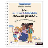 Image de Être bien pour apprendre - Gérer les petites et les grosses crises au quotidien - Cycles 1, 2 et 3