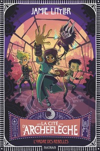 Picture of La cité d'Archeflèche - L'ordre des rebelles - Tome 2