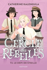 Image de Le Cercle des rebelles T3 : Le défi de Sybille