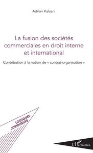 Picture of La fusion des sociétés commerciales en droit interne et international