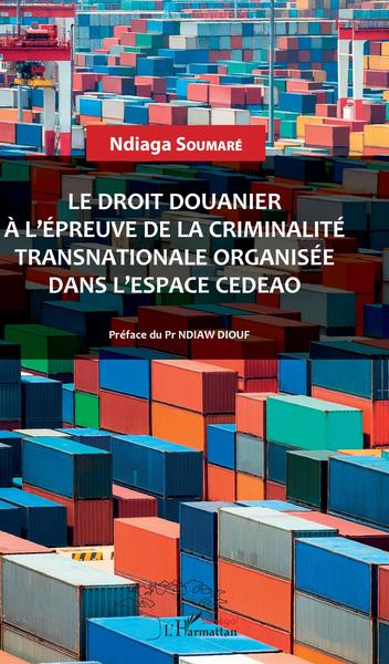 Picture of Le droit douanier à l'épreuve de la criminalité transnationale organisée dans l'espace CEDEAO