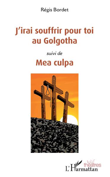 Image de J'irai souffrir pour toi au Golgotha