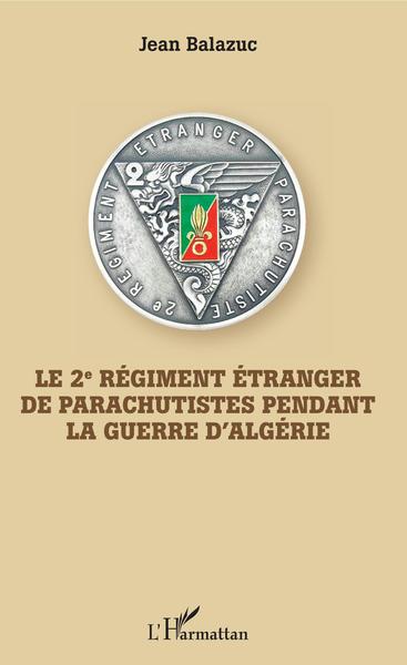 Image de Le 2e Régiment Etranger de Parachutistes pendant la guerre d'Algérie