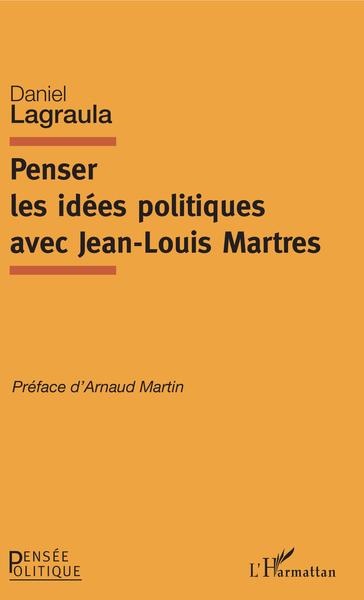Image de Penser les idées politiques avec Jean-Louis Martres