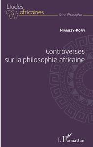 Image de Controverses sur la philosophie africaine
