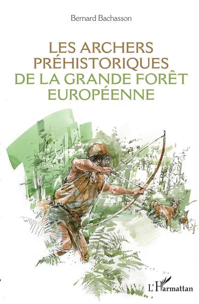Image de Les archers préhistoriques de la grande forêt européenne