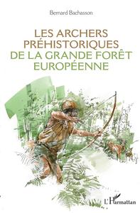 Image de Les archers préhistoriques de la grande forêt européenne