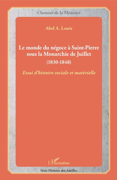 Image de Le monde du négoce à Saint-Pierre sous la Monarchie de Juillet