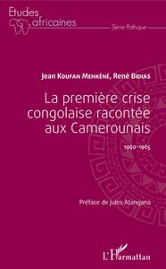 Image de La première crise congolaise racontée aux Camerounais