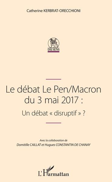Picture of Le débat Le Pen/Macron du 3 mai 2017 : Un débat "disruptif"