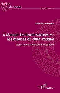 Image de "Manger les terres sacrées" : les espaces du culte <em>Vodoun</em>