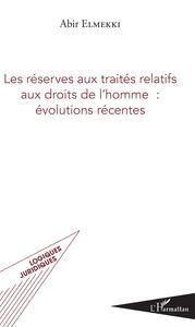 Picture of Les réserves aux traités relatifs aux droits de l'homme : évolutions récentes