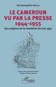 Image de Le Cameroun vu par la presse 1944-1955