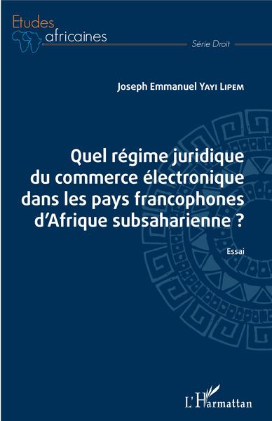 Picture of Quel régime juridique du commerce électronique dans les pays francophones d'Afrique subsaharienne ?