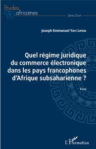 Picture of Quel régime juridique du commerce électronique dans les pays francophones d'Afrique subsaharienne ?