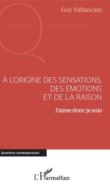 Picture of A l'origine des sensations, des émotions et de la raison