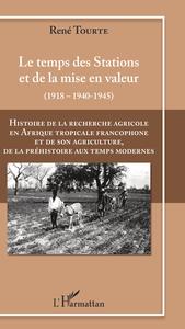 Image de Histoire de la recherche agricole en Afrique tropicale francophone et de son agriculture de la Préhistoire au Temps modernes Volume III