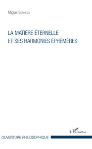 Picture of La matière éternelle et ses harmonies éphémères