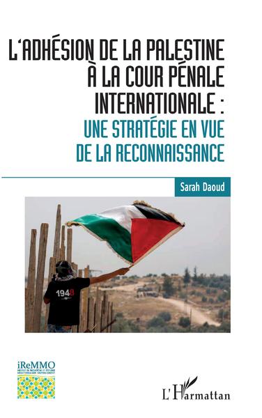 Picture of L'adhésion de la Palestine à la Cour pénale internationale :