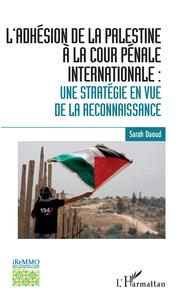 Picture of L'adhésion de la Palestine à la Cour pénale internationale :