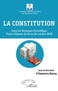 Image de La constitution. Actes du Séminaire Scientifique tenu à Niamey du 24 au 26 octobre 2018