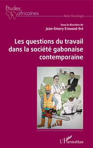 Image de Les questions du travail dans la société gabonaise contemporaine