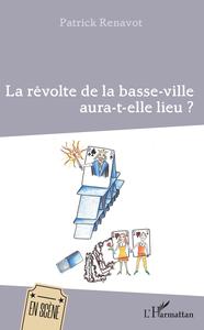Image de La révolte de la basse-ville aura-t-elle lieu ?