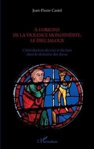 Picture of A l'origine de la violence monothéiste le dieu jaloux