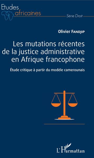 Picture of Les mutations récentes de la justice administrative en Afrique francophone