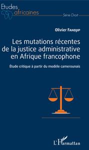 Picture of Les mutations récentes de la justice administrative en Afrique francophone