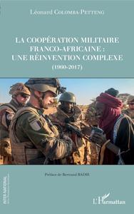 Picture of La coopération militaire franco-africaine : une réinvention complexe (1960-2017)