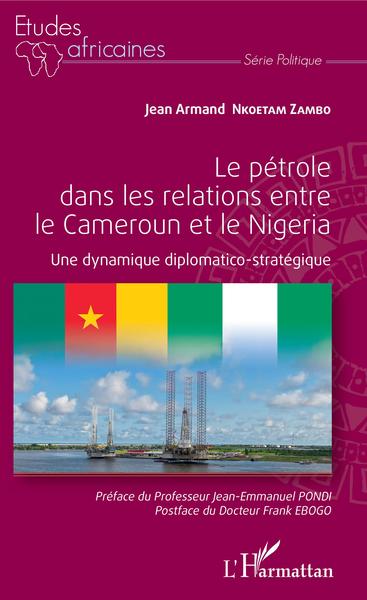 Image de Le pétrole dans les relations entre le Cameroun et le Nigeria