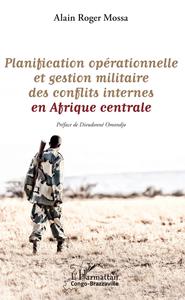 Picture of Planification opérationnelle et gestion militaire des conflits internes en Afrique centrale