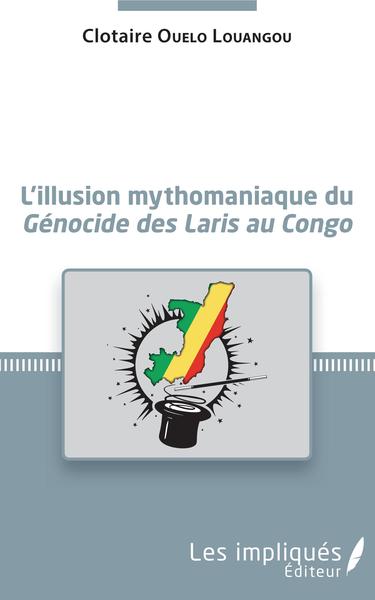 Picture of L'illusion mythomaniaque du <em>Génocide des Laris au Congo</em>