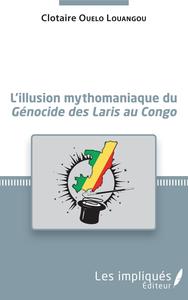 Picture of L'illusion mythomaniaque du <em>Génocide des Laris au Congo</em>