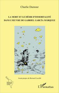 Picture of La mort et le désir d'immortalité dans l'oeuvre de Gabriel García Márquez