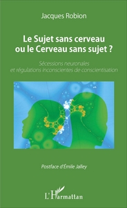 Picture of Le Sujet sans cerveau ou le Cerveau sans sujet ?