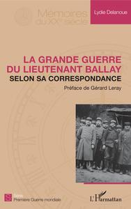 Picture of La Grande Guerre du lieutenant Ballay selon sa correspondance