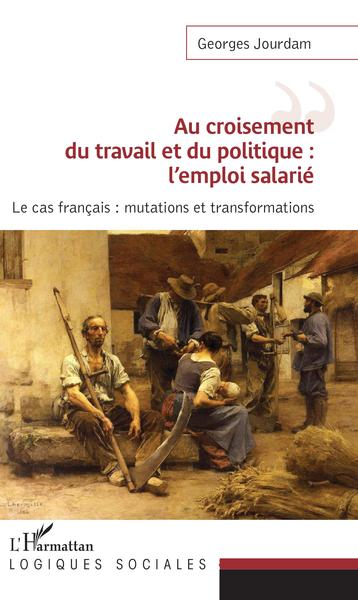 Image de Au croisement du travail et du politique : l'emploi salarié