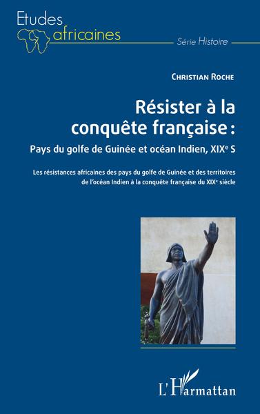 Image de Résister à la conquête française : Pays du golfe de Guinée et océan Indien, XIXe siècle