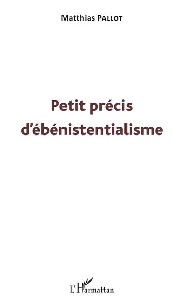 Image de Petit précis d'ébénistentialisme