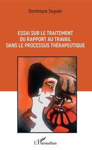 Image de Essai sur le traitement du rapport au travail dans le processus thérapeutique